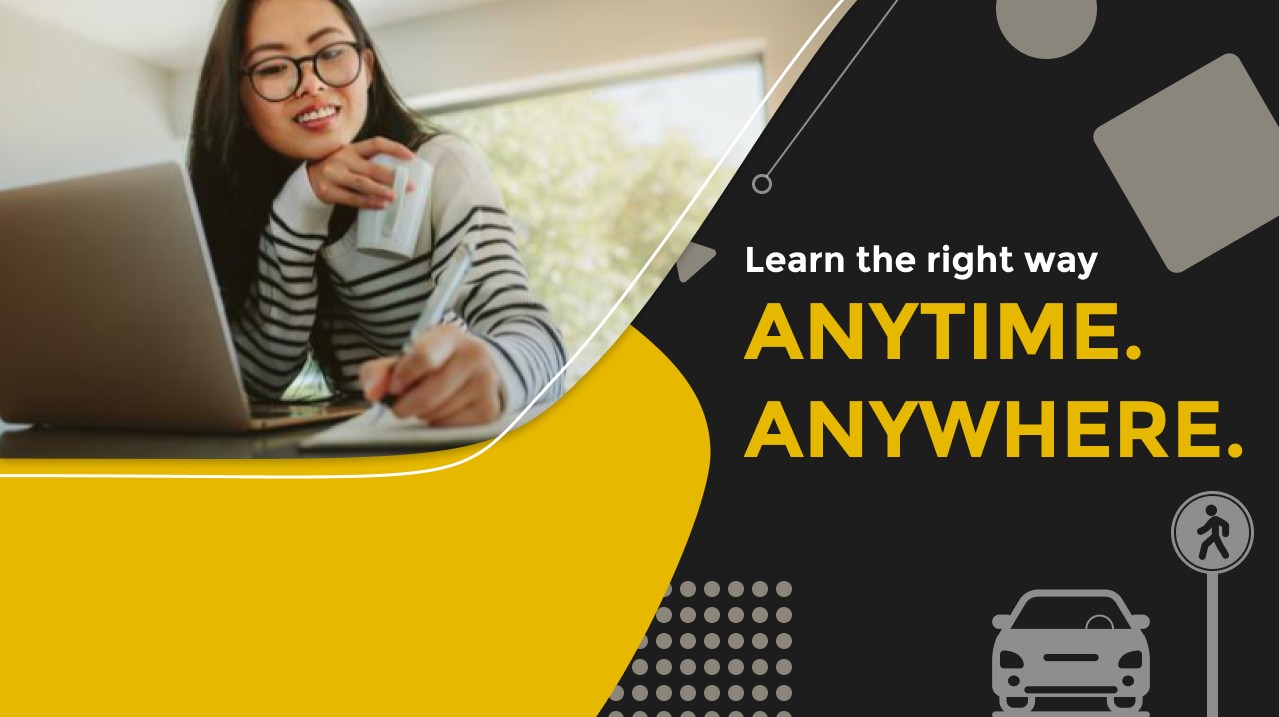 Learn the right way. ANYTIME. ANYWHERE.